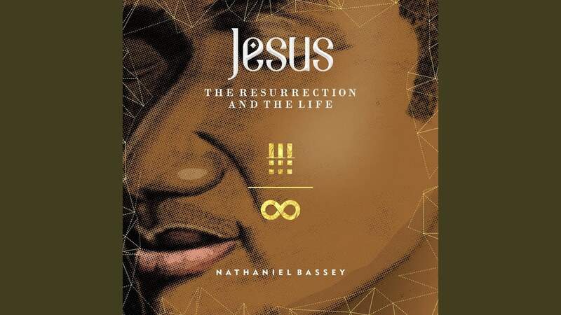 Jesus; The Resurrection and The Life Album - Nathaniel Bassey