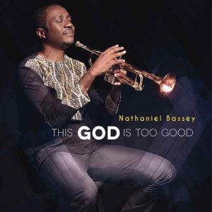 ALBUM This God Is Too Good - Nathaniel Bassey
