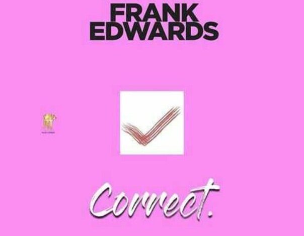 Correct Lyrics Frank Edwards Mp3