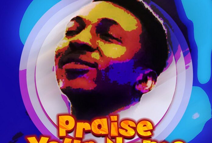 Praise Your Name Lyrics Frank Edwards Mp3