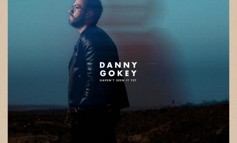 Haven’t Seen It Yet Lyrics by Danny Gokey Video and Mp3
