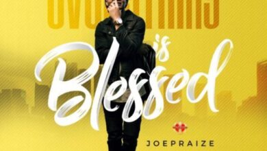 Everything is Blessed Lyrics Joe Praize Mp3