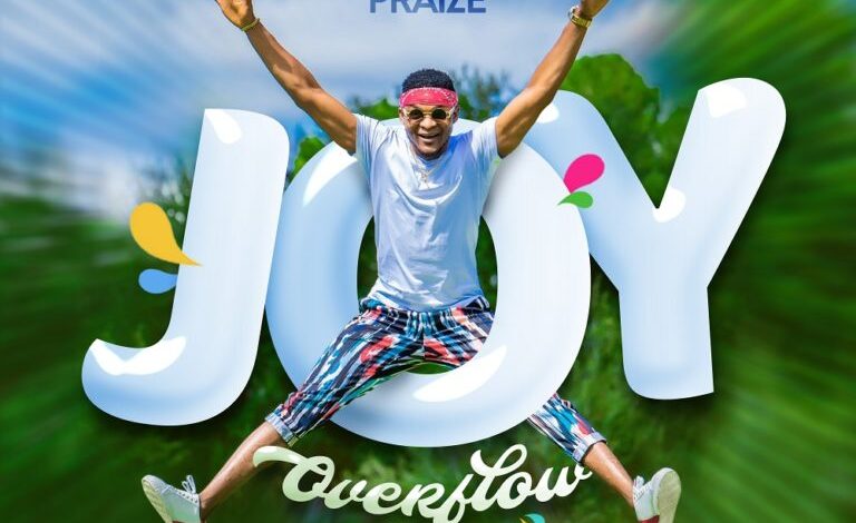 Joy Overflow Lyrics Joe Praize Video and Mp3