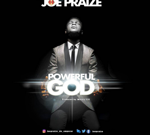 Powerful God Lyrics Joe Praize Mp3