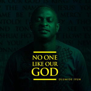 For Our God is King Lyrics by Olumide Iyun Ft. Pastor Chingtok and Victoria Orenze Mp3