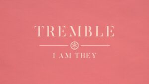 Tremble - I AM THEY (Official Audio and Lyrics)