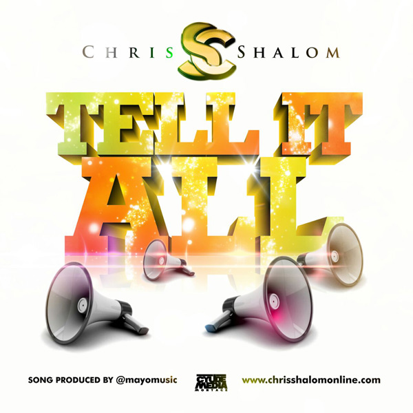 Tell It All Lyrics Chris Shalom Mp3