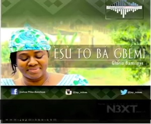 Esu To Ba Gbemi by Gloria Bamiloye Mp3 and Lyrics