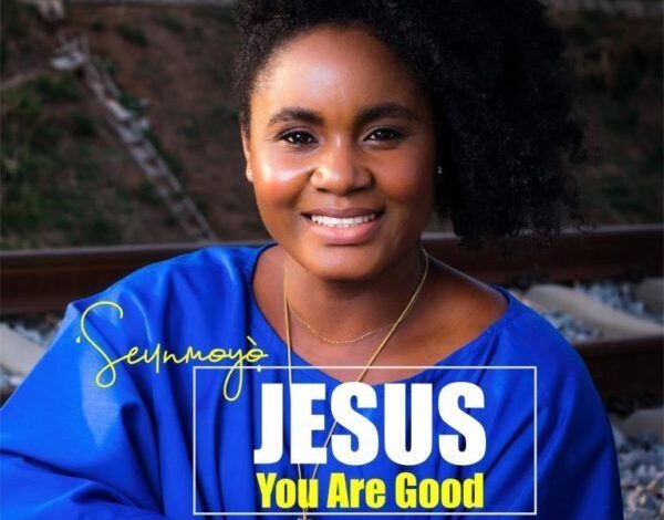 Jesus You Are Good by Seunmoyo Lyrics and Mp3