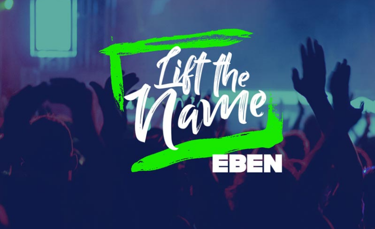 Lift the Name Lyrics by Eben Mp3
