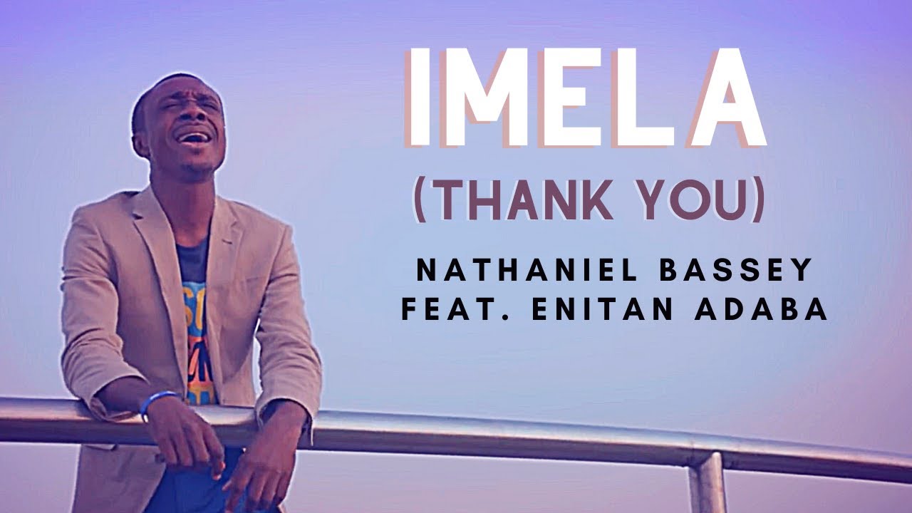 Nathaniel Bassey - Imela (Okaka, Onyekeruwa) 1 Nathaniel Bassey - Imela Okaka, Onyekeruwa MP3, Lyrics