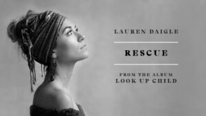 Rescue Lyrics by Lauren Daigle Audio