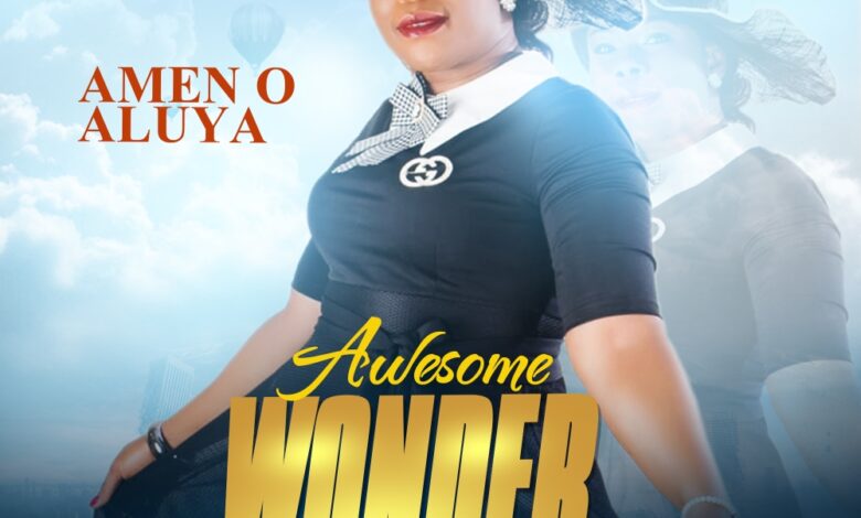 Awesome Wonder by Amen O. Aluya Mp3, Video and Lyrics
