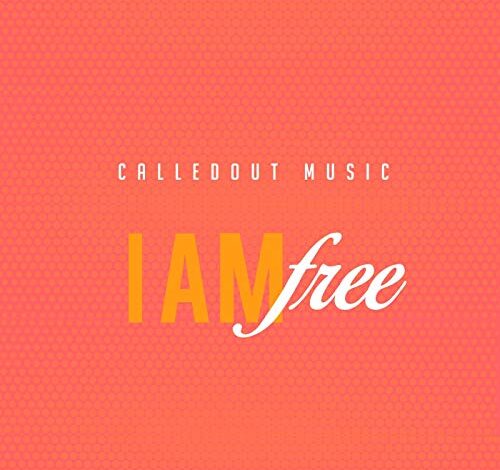 I Am Free by CalledOut Music Audio, Video and Lyrics