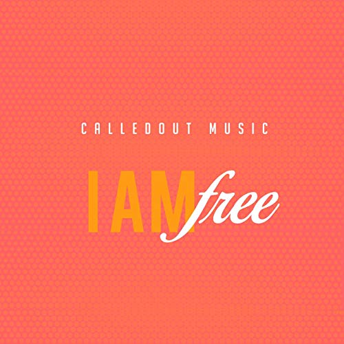 I Am Free by CalledOut Music Audio, Video and Lyrics