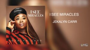 I See Miracles Lyrics by Jekalyn Carr Video