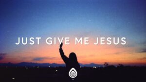 Just Give Me Jesus by Unspoken Lyrics and Video