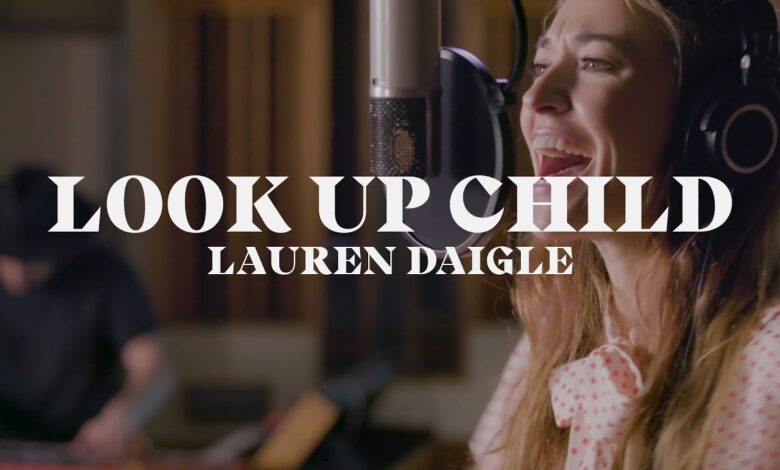 Lauren Daigle - Look Up Child Mp3, Lyrics, Video