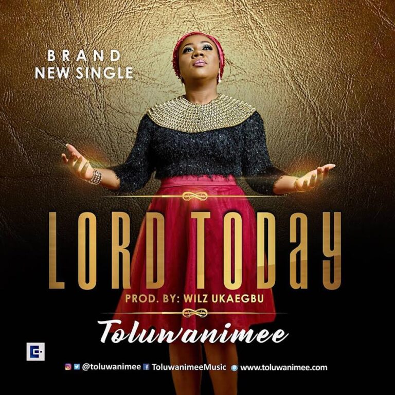 Lord Today by Toluwanimee Mp3, Video and Lyrics.