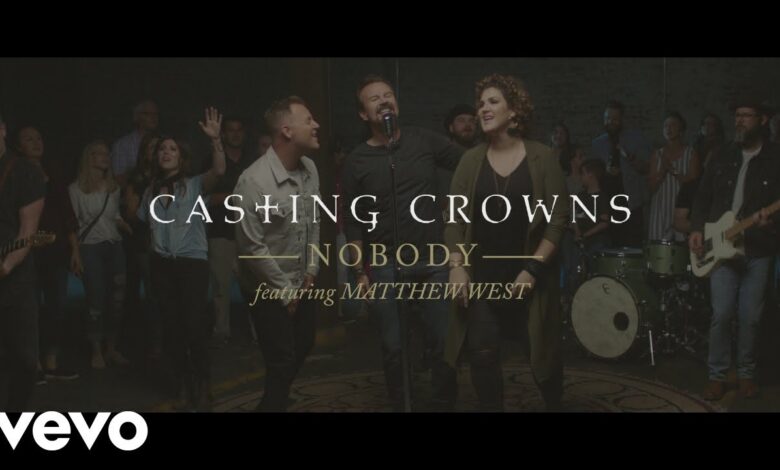 Nobody by Casting Crowns Ft Matthew West Mp3
