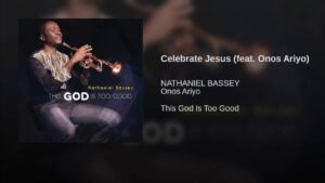 Celebrate Jesus by Nathaniel Bassey Ft. Onos Ariyo Mp3 & Lyrics