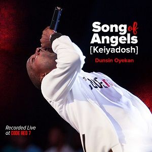 Song of Angels (Kei Yadosh) by Dunsin Oyekan Mp3 & Lyrics