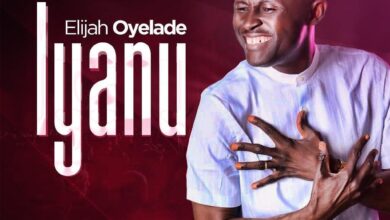 Iyanu by Elijah Oyelade Mp3, Video and Lyrics