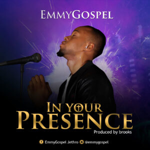 In Your Presence by EmmyGospel Mp3 and Lyrics
