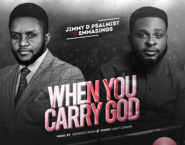 When You Carry God - Jimmy D Psalmist Ft. Emmasings Mp3, Video and Lyrics