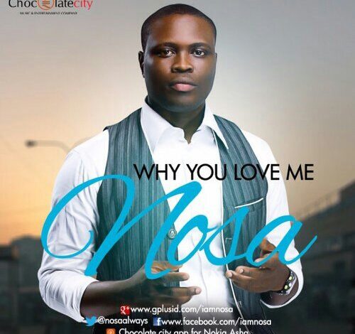 Why You Love Me by Nosa Mp3 and Lyrics