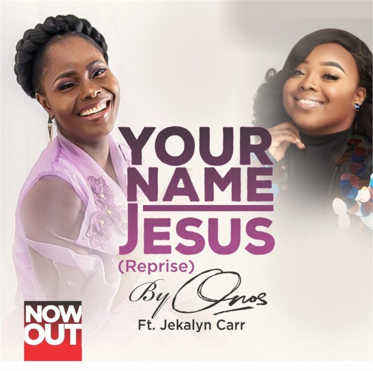 Your Name Jesus by Onos Ft. Jekalyn Carr Audio and Lyrics