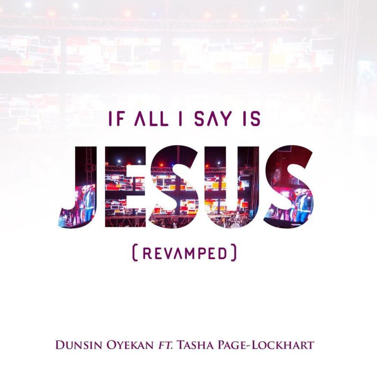 If All I Say Is Jesus (revamped) by Dunsin Oyekan Mp3 & Lyrics
