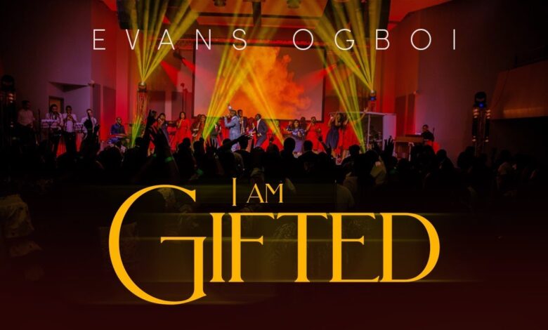 I Am Gifted by Evans Ogboi Mp3, Video and Lyrics