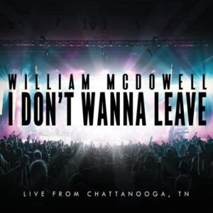 I Don’t Wanna Leave by William McDowell Lyrics and Mp3