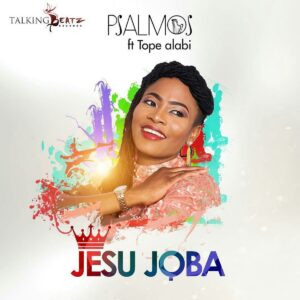 Jesu Joba by Psalmos Ft. Tope Alabi Mp3 and Lyrics