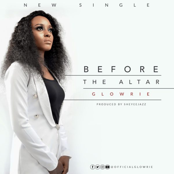 Before The Altar by Glowrie Mp3, Video and Lyrics