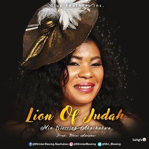 Lion of Judah by Blessing Akachukwu Mp3, Video and Lyrics