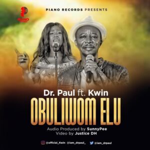 Obuliwom Elu by Dr. Paul Ft. Kwin Mp3, Video and Lyrics