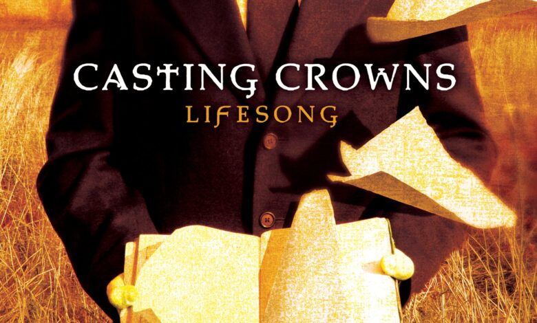 Lifesong by Casting Crowns Video and Lyrics