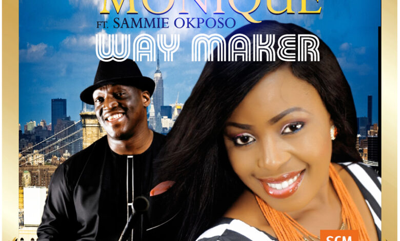 Way Maker by Monique Ft. Sammie Okposo Mp3 and Lyrics