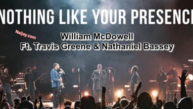 Nothing Like Your Presence by William McDowell Ft. Travis Greene & Nathaniel Bassey