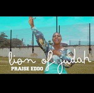 Lion of Judah by Praise Eddo Mp3, Video and Lyrics