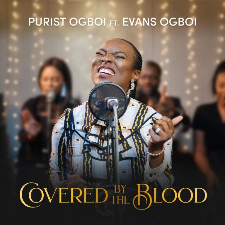 Covered By The Blood by Purist Ogboi Ft. Evans Ogboi Mp3, Video and Lyrics