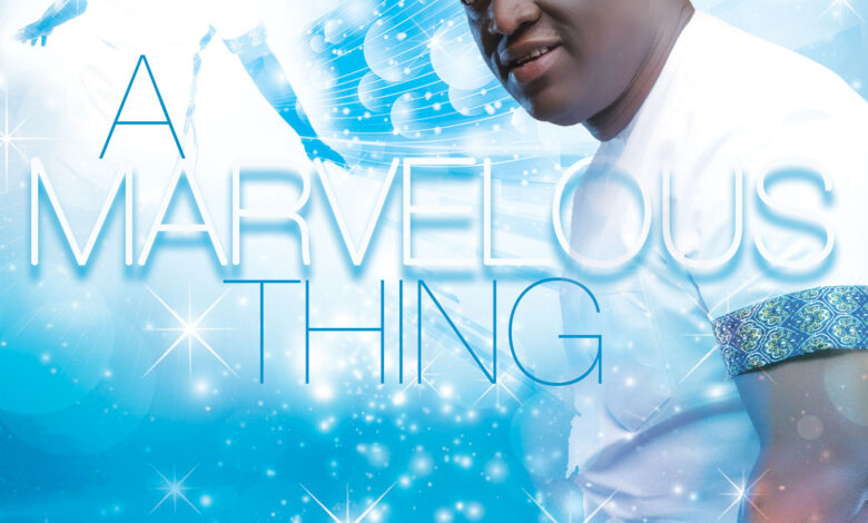 A Marvelous Thing by Sammie Okposo Mp3, Video and Lyrics