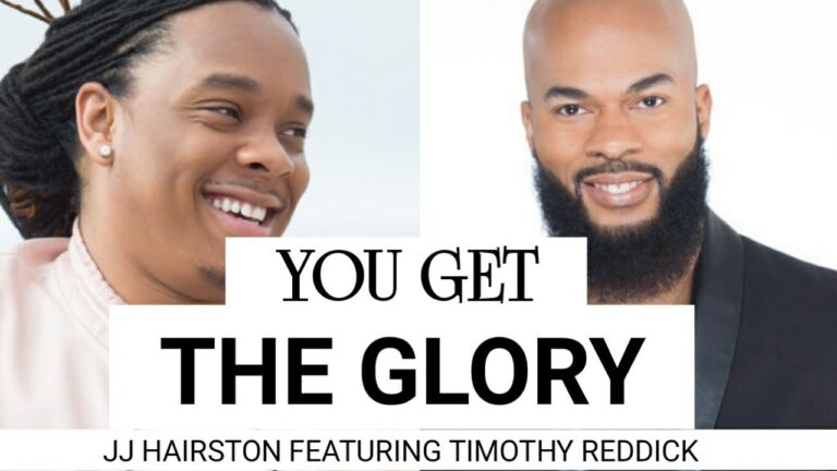 You Get The Glory by JJ Hairston Ft. Timothy Reddick Video and Lyrics