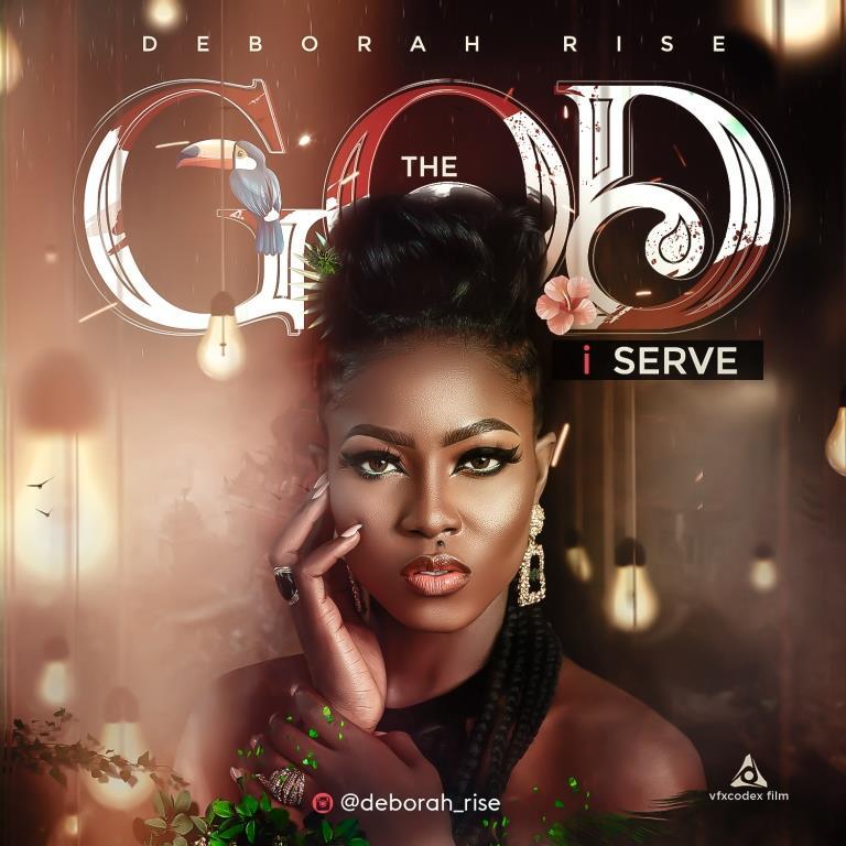 The God I Serve by Deborah Rise Mp3 and Lyrics