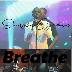 Breathe by Dunsin Oyekan Mp3, Video and Lyrics