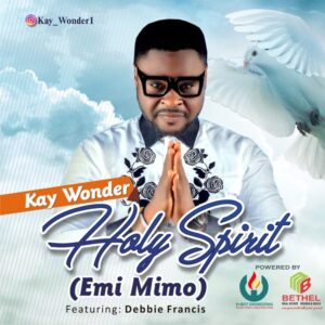Holy Spirit (Emi Mimo) by Kay Wonder Ft. Debbie Francis Mp3 and Lyrics