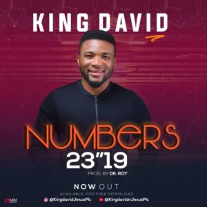 Numbers 23″19 by King David Mp3 and Lyrics
