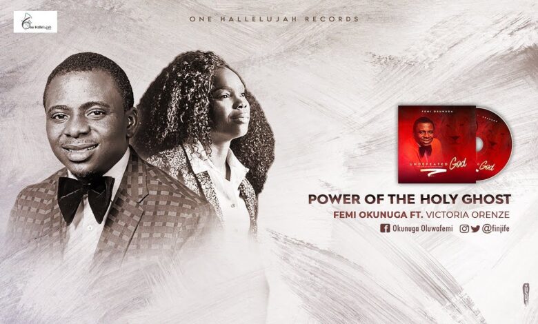 Power of the Holy Ghost by Femi Okunuga Ft. Victoria Orenze Audio, Video and Lyrics